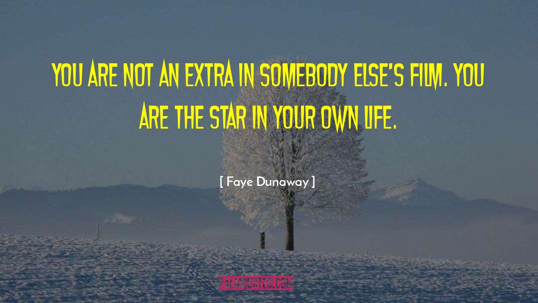 Faye Dunaway Quotes: You are not an extra