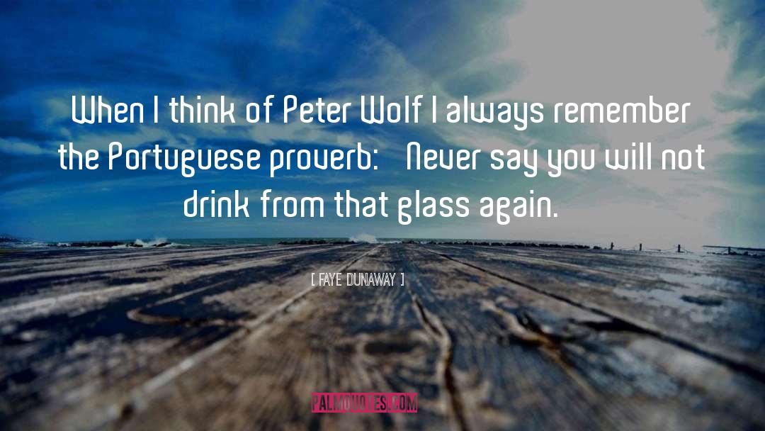 Faye Dunaway Quotes: When I think of Peter