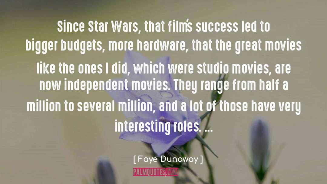 Faye Dunaway Quotes: Since Star Wars, that film's