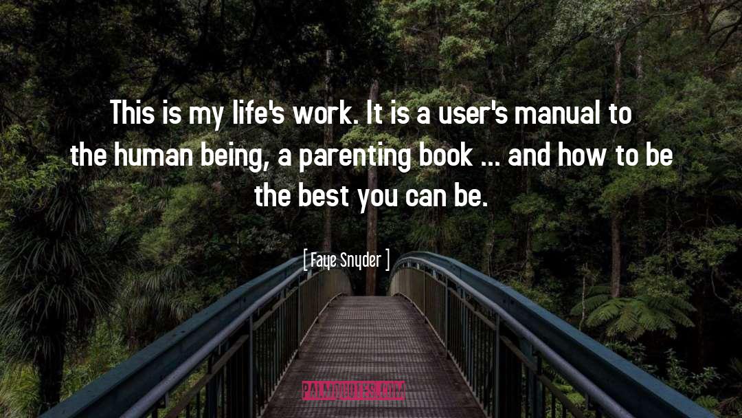 Faye Snyder Quotes: This is my life's work.