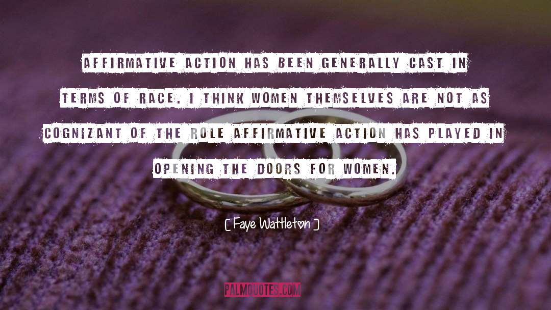 Faye Wattleton Quotes: Affirmative action has been generally