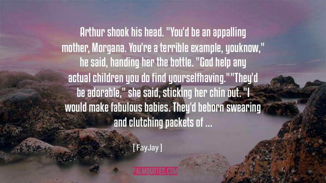FayJay Quotes: Arthur shook his head. 