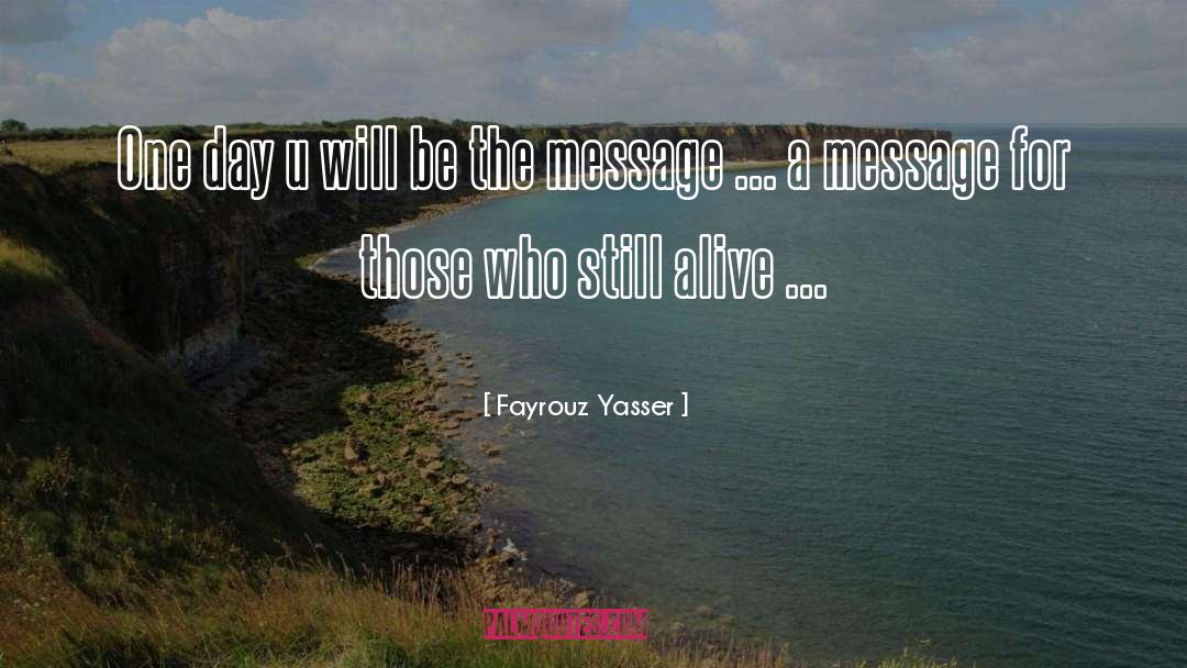 Fayrouz Yasser Quotes: One day u will be