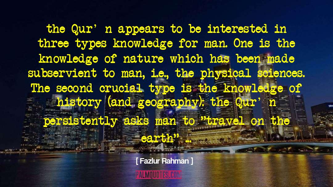Fazlur Rahman Quotes: the Qur'ān appears to be