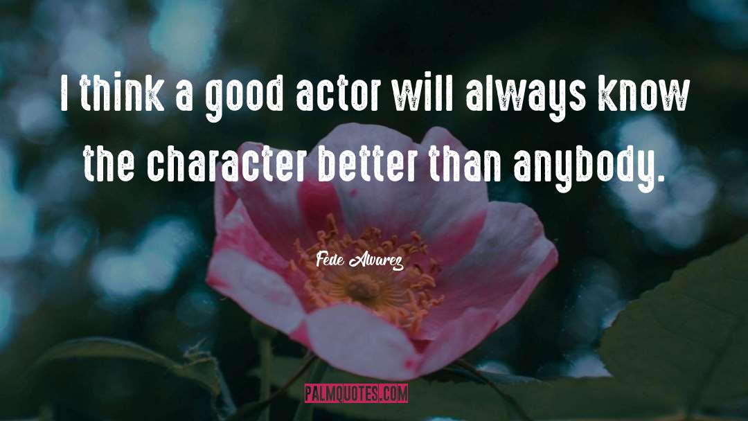 Fede Alvarez Quotes: I think a good actor