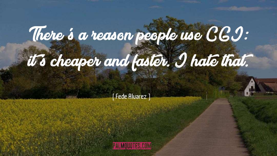 Fede Alvarez Quotes: There's a reason people use