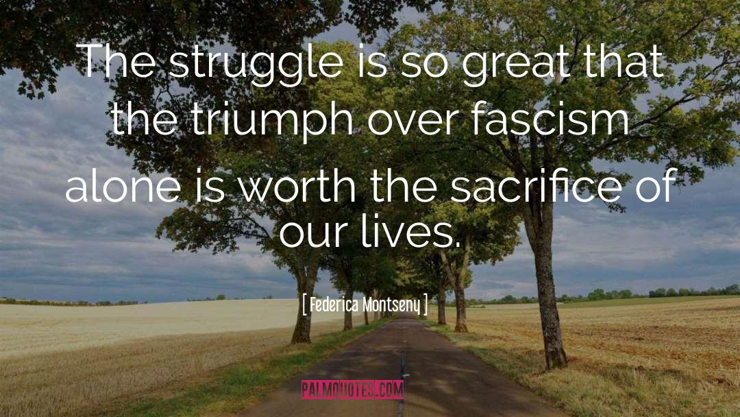 Federica Montseny Quotes: The struggle is so great