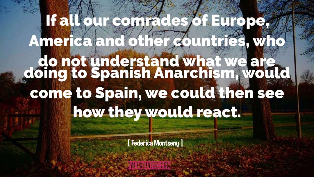 Federica Montseny Quotes: If all our comrades of