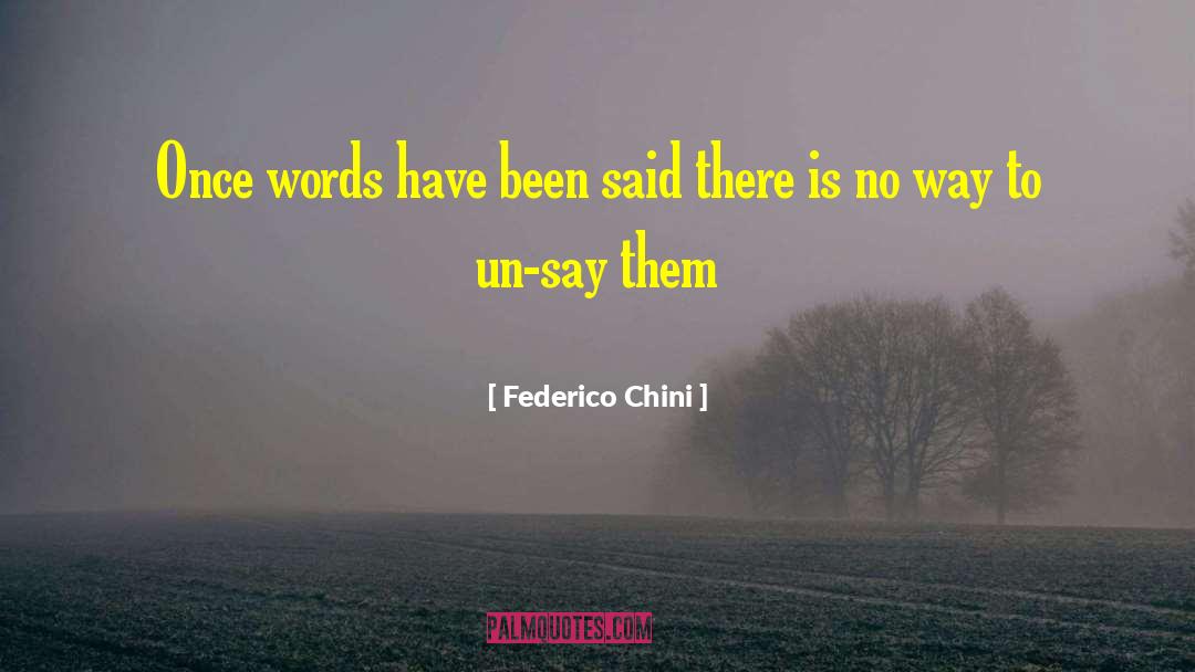 Federico Chini Quotes: Once words have been said