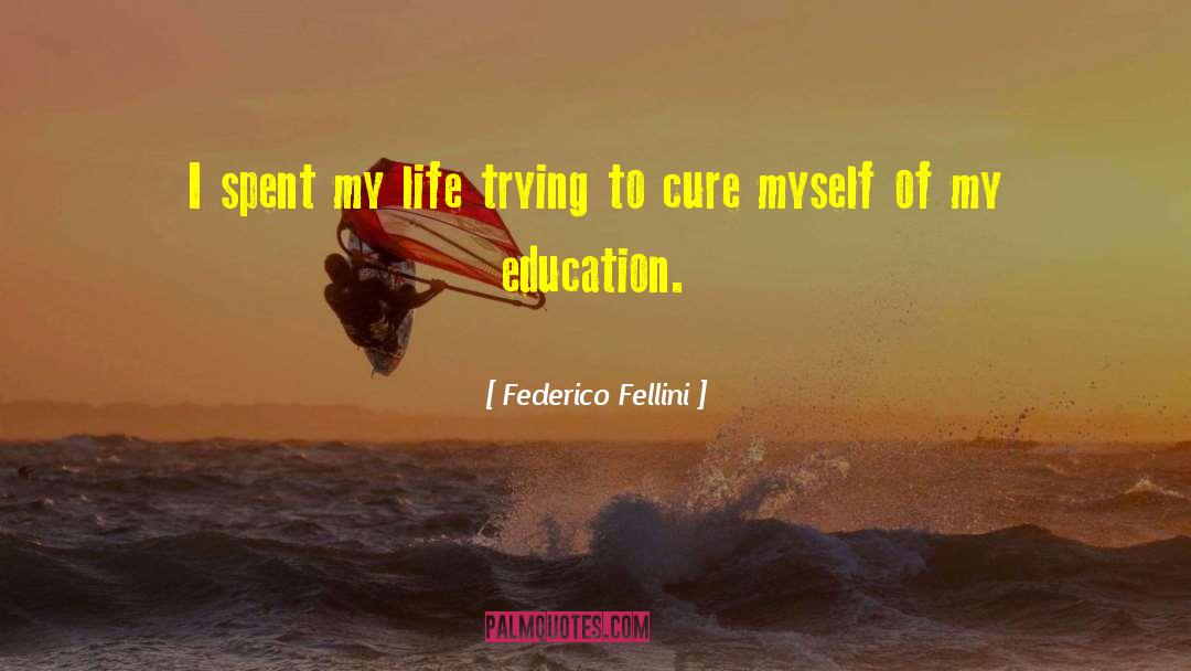 Federico Fellini Quotes: I spent my life trying