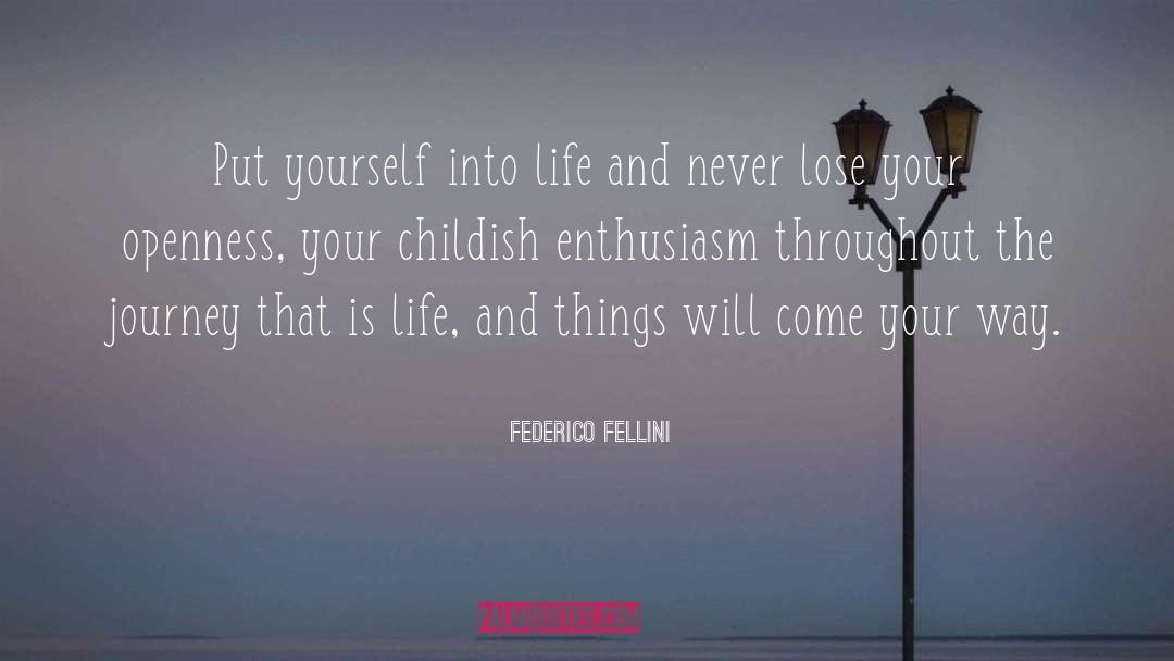 Federico Fellini Quotes: Put yourself into life and
