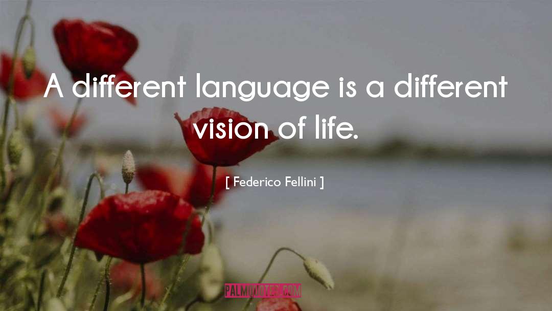 Federico Fellini Quotes: A different language is a