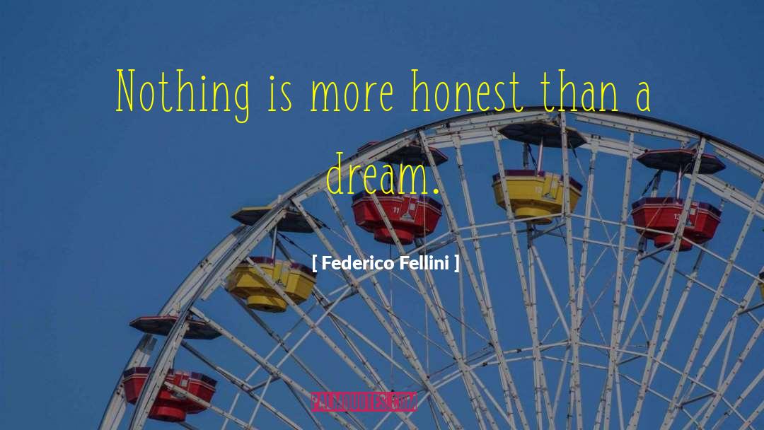 Federico Fellini Quotes: Nothing is more honest than