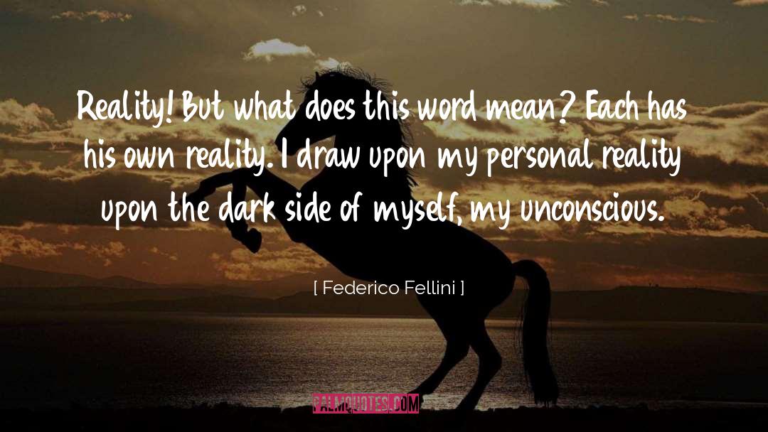 Federico Fellini Quotes: Reality! But what does this