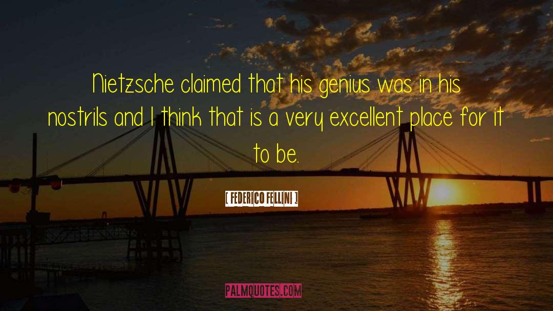 Federico Fellini Quotes: Nietzsche claimed that his genius