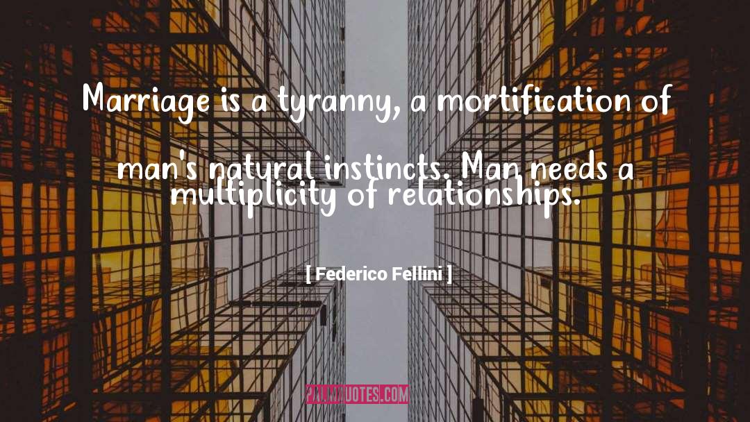 Federico Fellini Quotes: Marriage is a tyranny, a