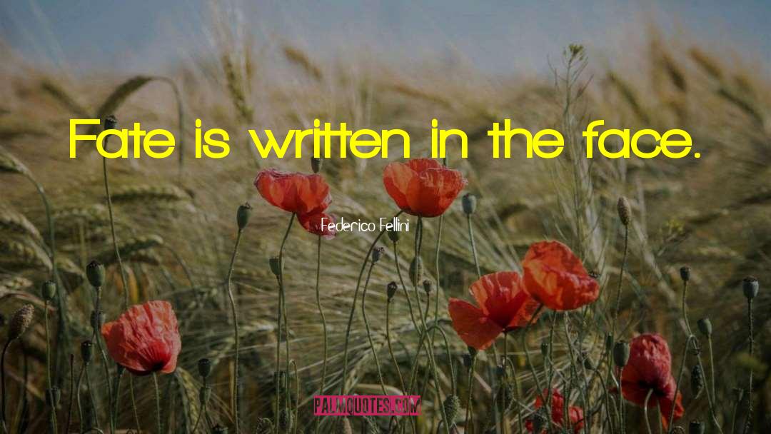 Federico Fellini Quotes: Fate is written in the