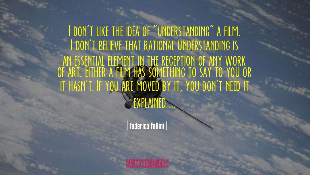 Federico Fellini Quotes: I don't like the idea