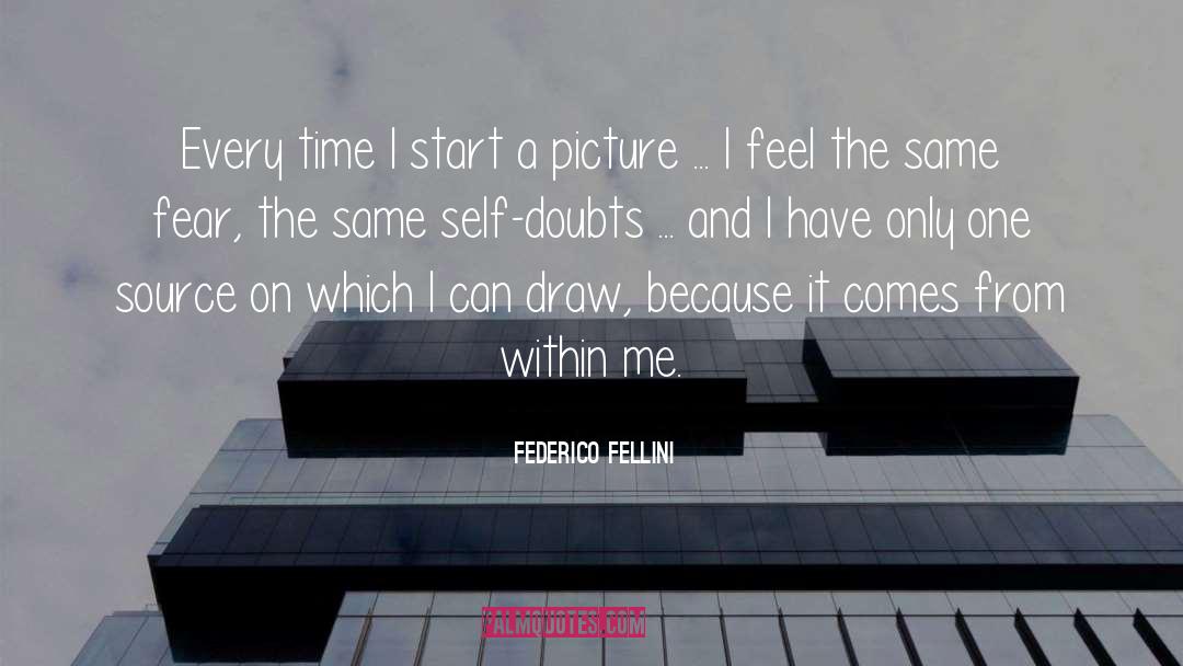 Federico Fellini Quotes: Every time I start a