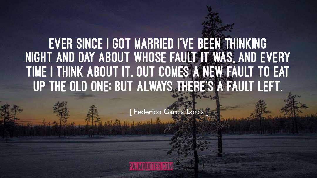 Federico Garcia Lorca Quotes: Ever since I got married