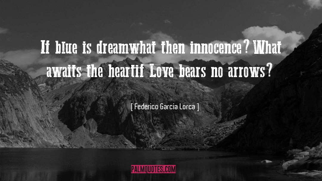 Federico Garcia Lorca Quotes: If blue is dream<br>what then