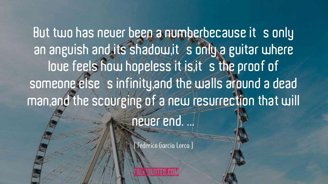 Federico Garcia Lorca Quotes: But two has never been