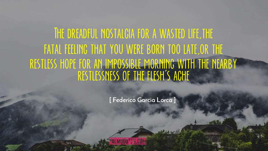 Federico Garcia Lorca Quotes: The dreadful nostalgia for a