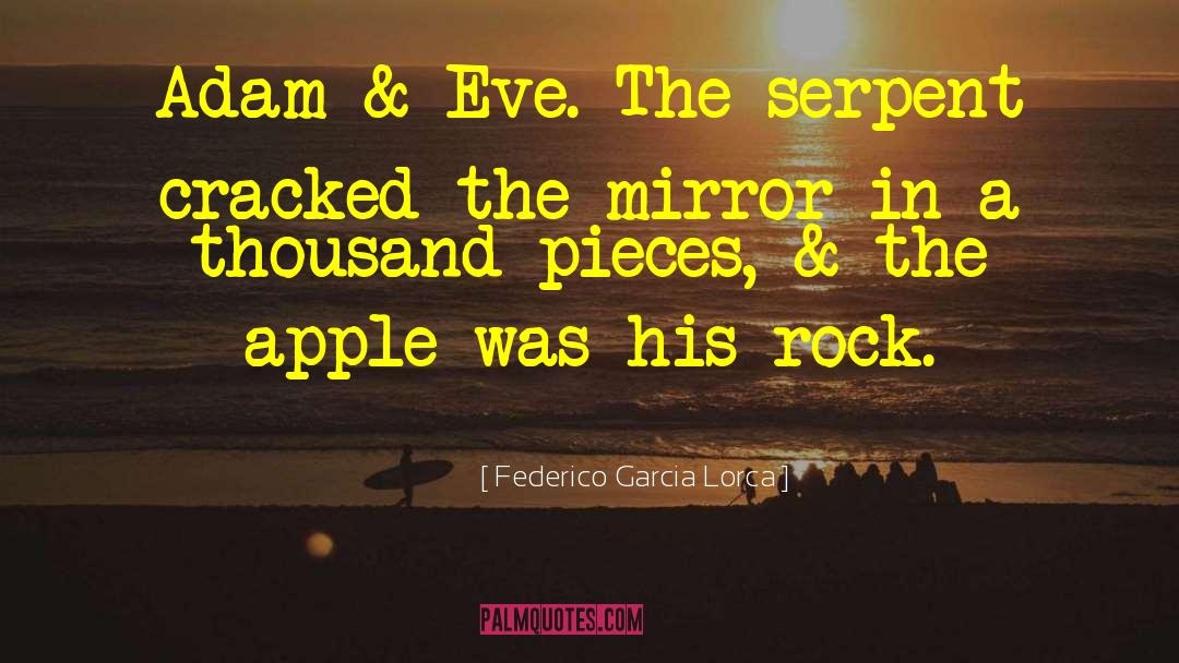 Federico Garcia Lorca Quotes: Adam & Eve. The serpent