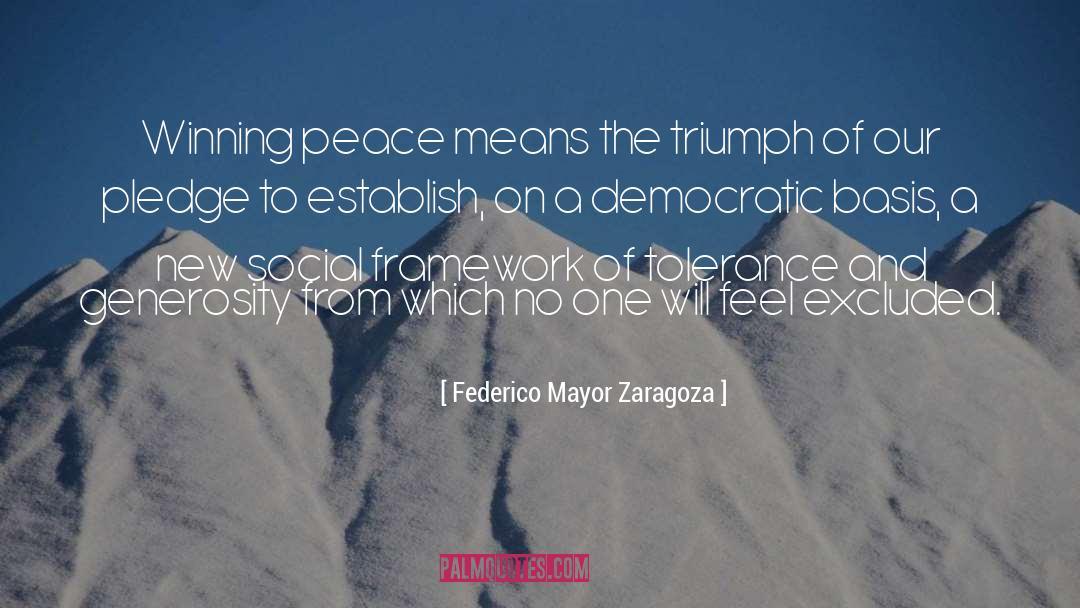 Federico Mayor Zaragoza Quotes: Winning peace means the triumph