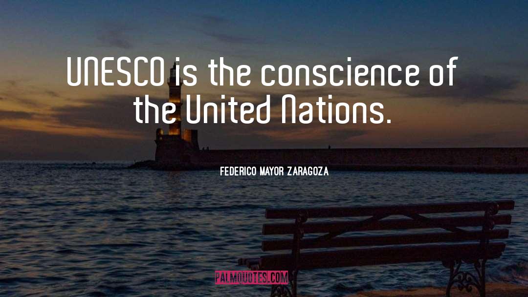 Federico Mayor Zaragoza Quotes: UNESCO is the conscience of