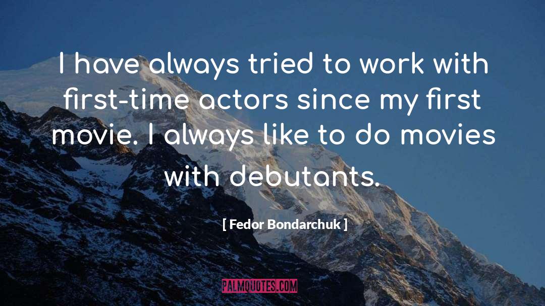 Fedor Bondarchuk Quotes: I have always tried to