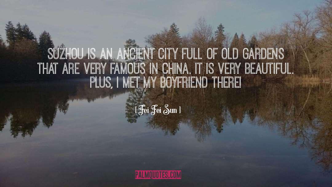 Fei Fei Sun Quotes: Suzhou is an ancient city