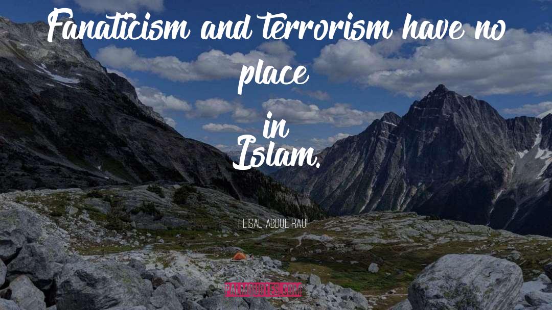 Feisal Abdul Rauf Quotes: Fanaticism and terrorism have no