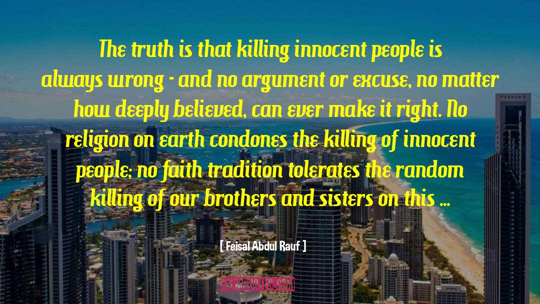 Feisal Abdul Rauf Quotes: The truth is that killing