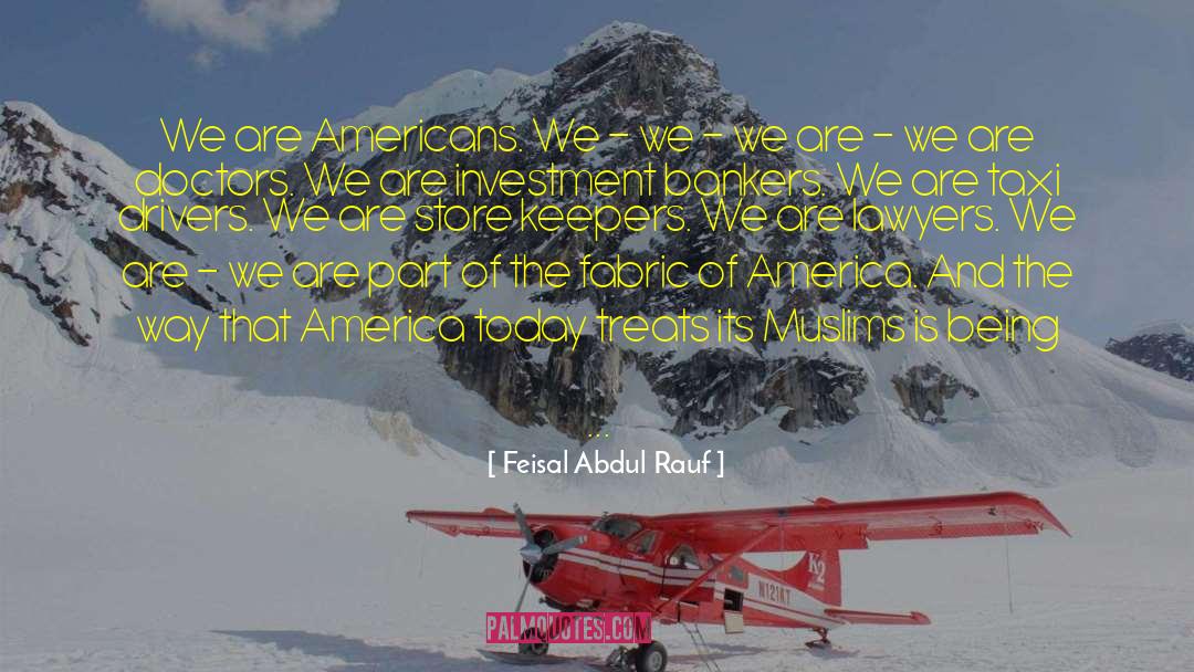 Feisal Abdul Rauf Quotes: We are Americans. We -