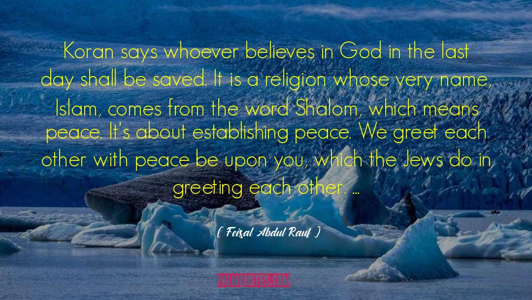 Feisal Abdul Rauf Quotes: Koran says whoever believes in