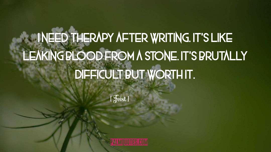 Feist Quotes: I need therapy after writing.