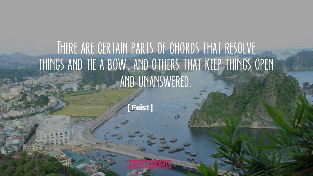 Feist Quotes: There are certain parts of