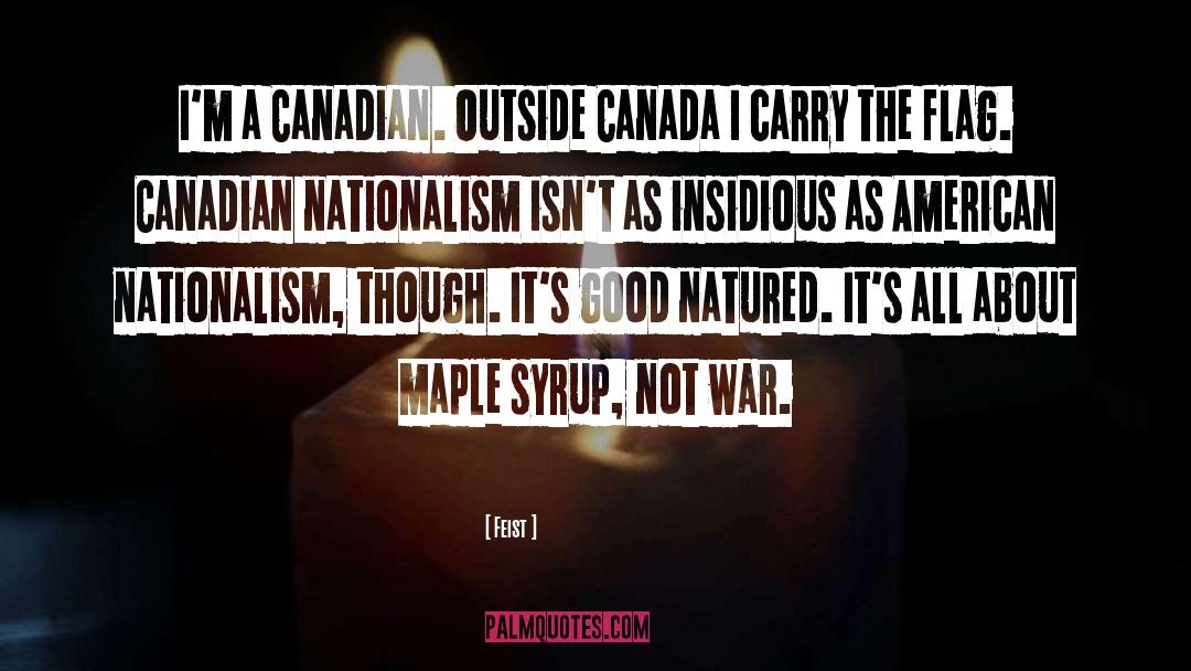 Feist Quotes: I'm a Canadian. Outside Canada