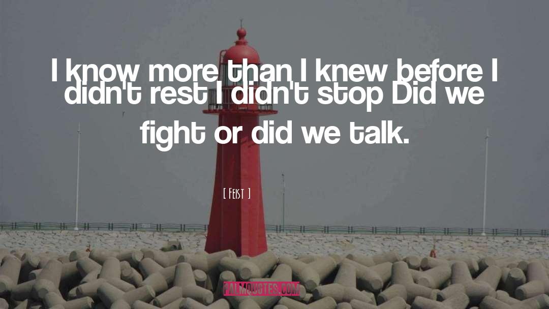 Feist Quotes: I know more than I