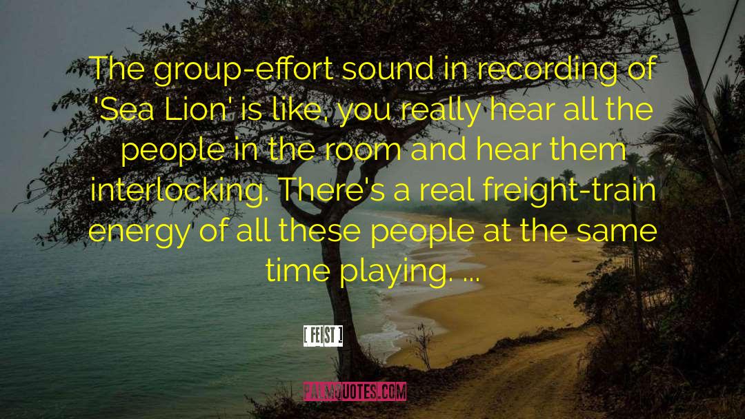 Feist Quotes: The group-effort sound in recording