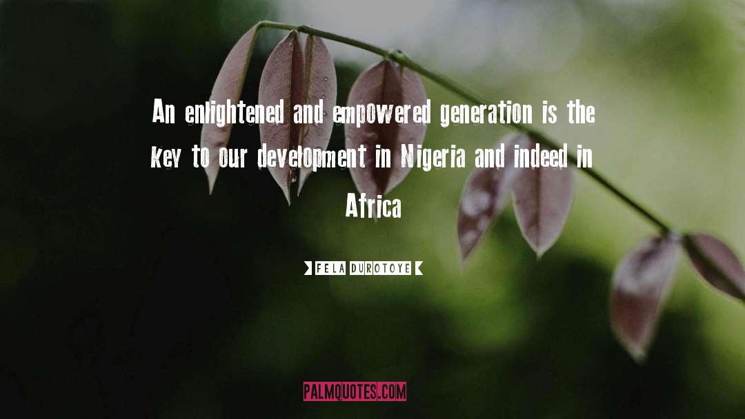 Fela Durotoye Quotes: An enlightened and empowered generation