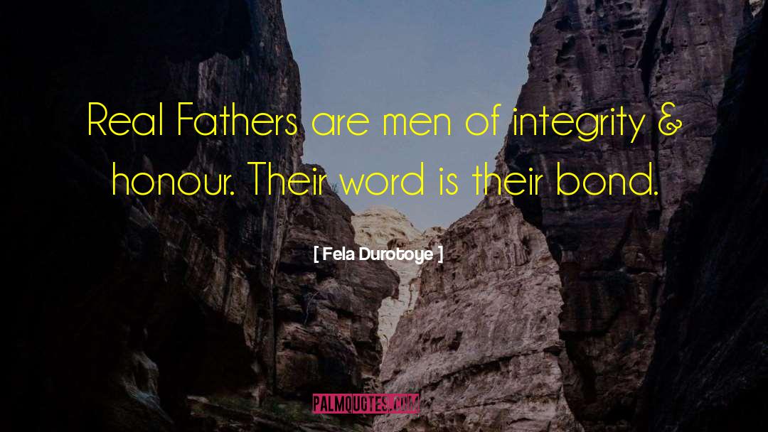 Fela Durotoye Quotes: Real Fathers are men of
