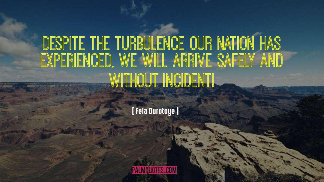 Fela Durotoye Quotes: Despite the turbulence our nation