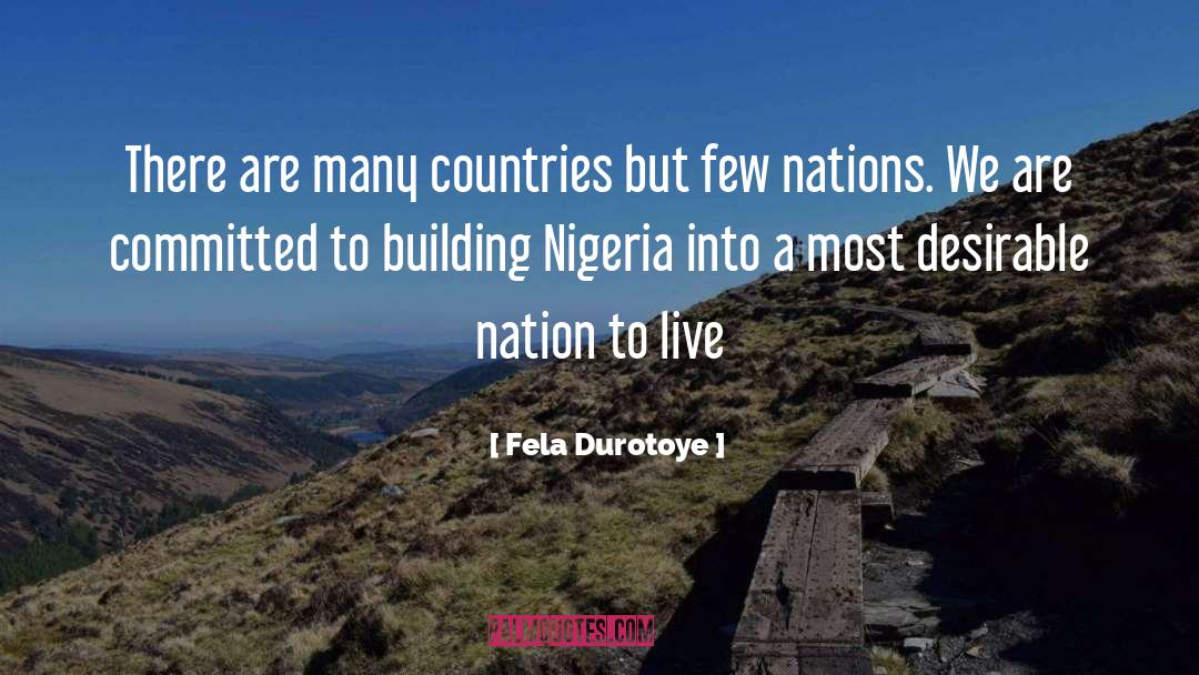 Fela Durotoye Quotes: There are many countries but