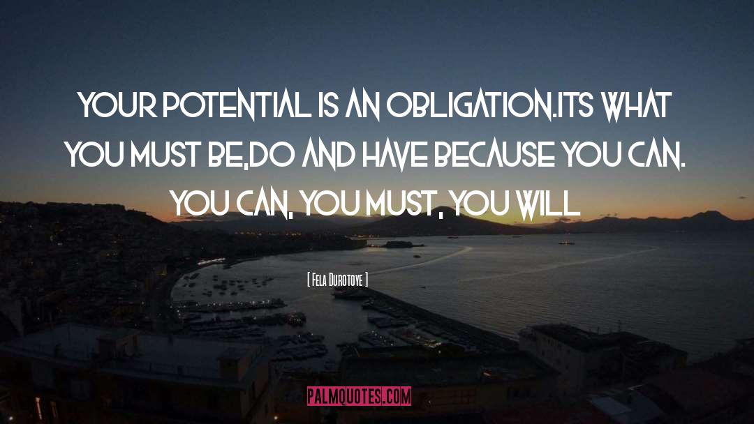 Fela Durotoye Quotes: Your Potential is an OBLIGATION.Its