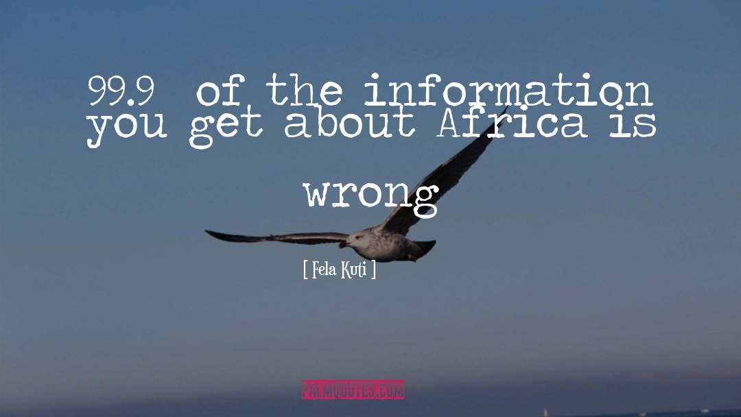 Fela Kuti Quotes: 99.9% of the information you