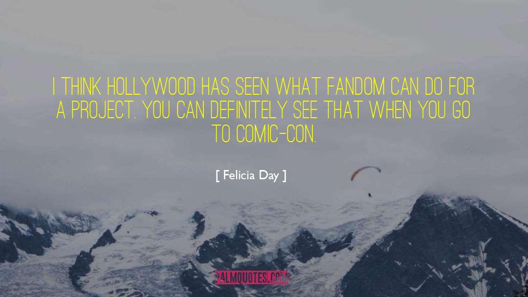Felicia Day Quotes: I think Hollywood has seen