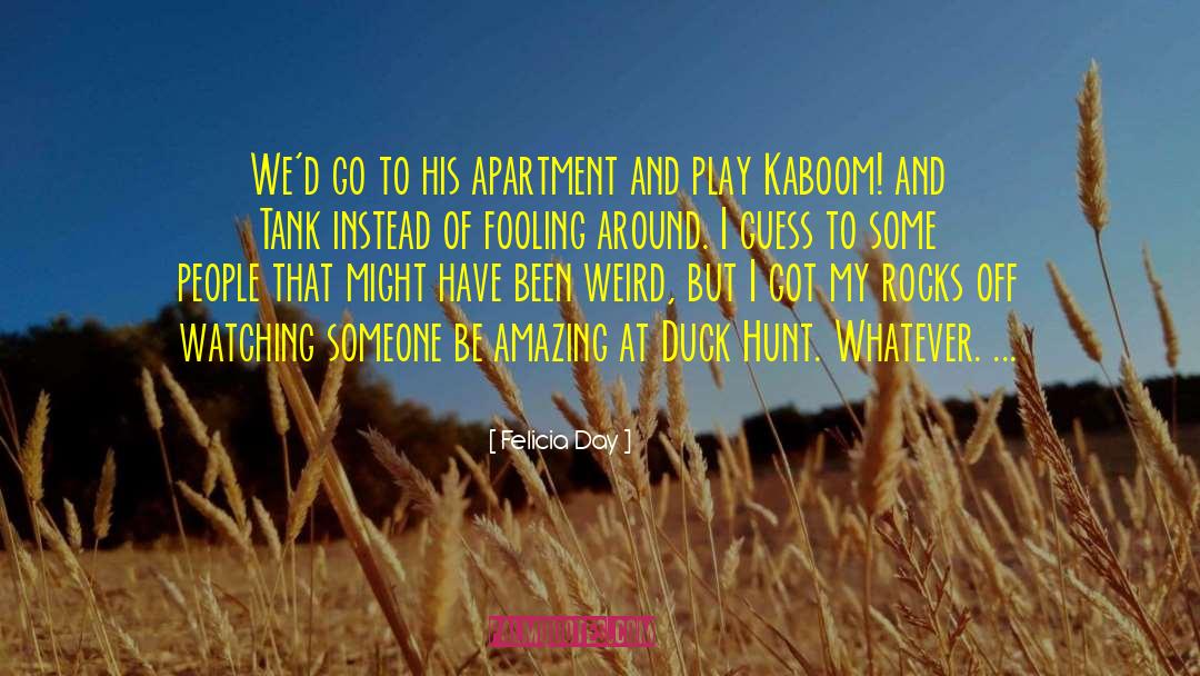 Felicia Day Quotes: We'd go to his apartment