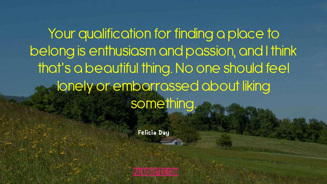 Felicia Day Quotes: Your qualification for finding a